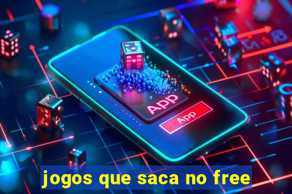 jogos que saca no free